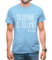 To Define Is To Limit Mens T-Shirt