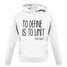 To Define Is To Limit unisex hoodie