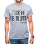 To Define Is To Limit Mens T-Shirt