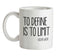 To Define Is To Limit Ceramic Mug