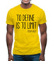 To Define Is To Limit Mens T-Shirt