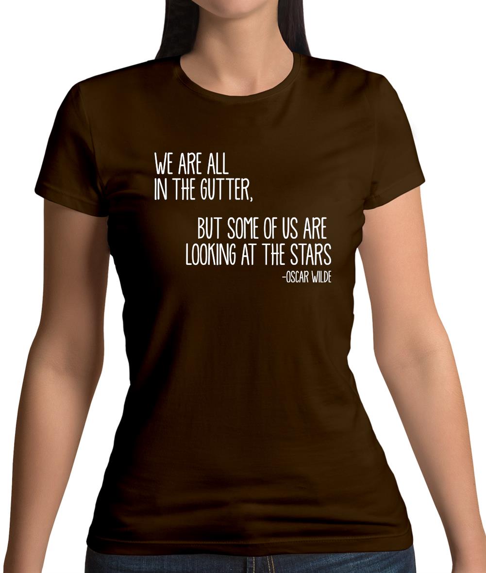 We Are All In The Gutter Womens T-Shirt