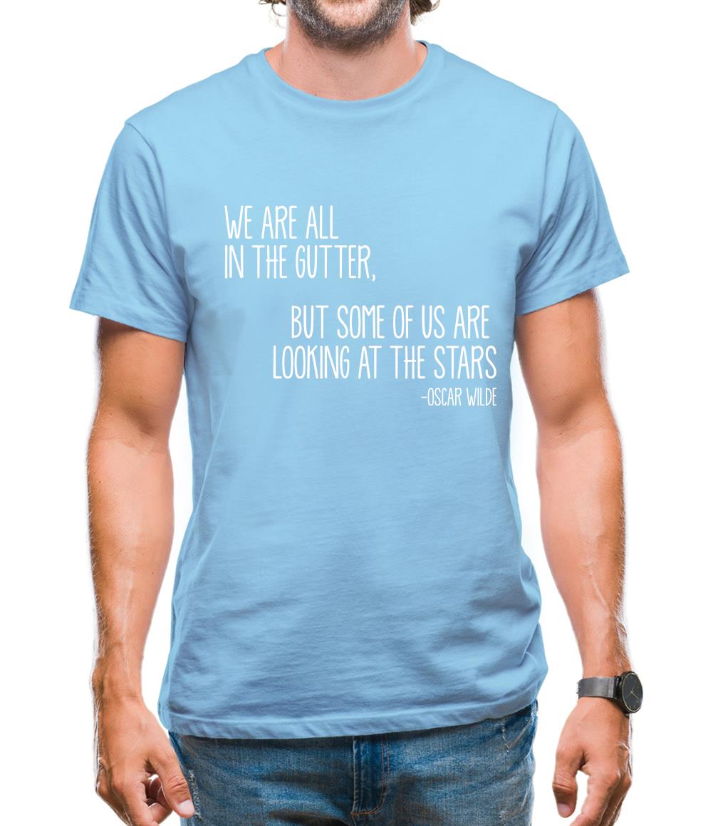 We Are All In The Gutter Mens T-Shirt