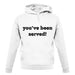 You'Ve Been Served unisex hoodie