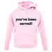 You'Ve Been Served unisex hoodie