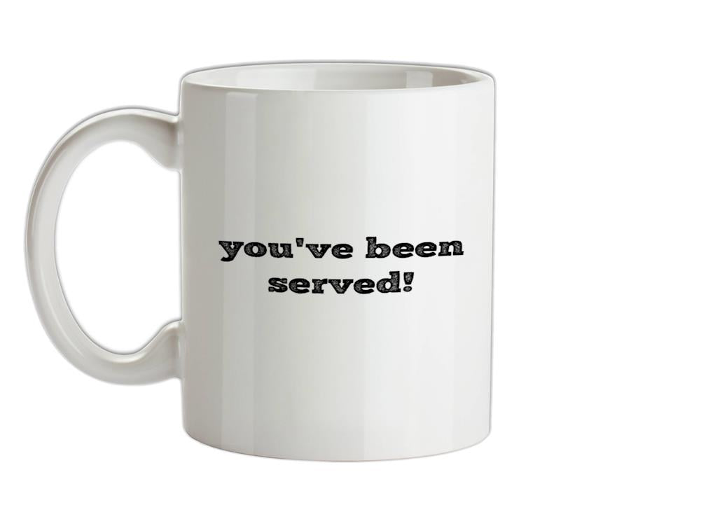 You've Been Served Ceramic Mug
