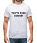 You'Ve Been Served Mens T-Shirt