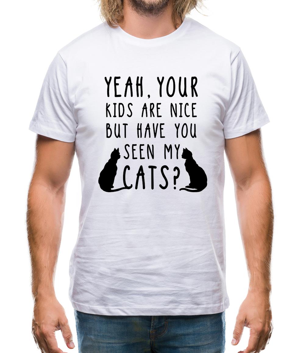 Your Kids are nice but have you seen my Cats Mens T-Shirt
